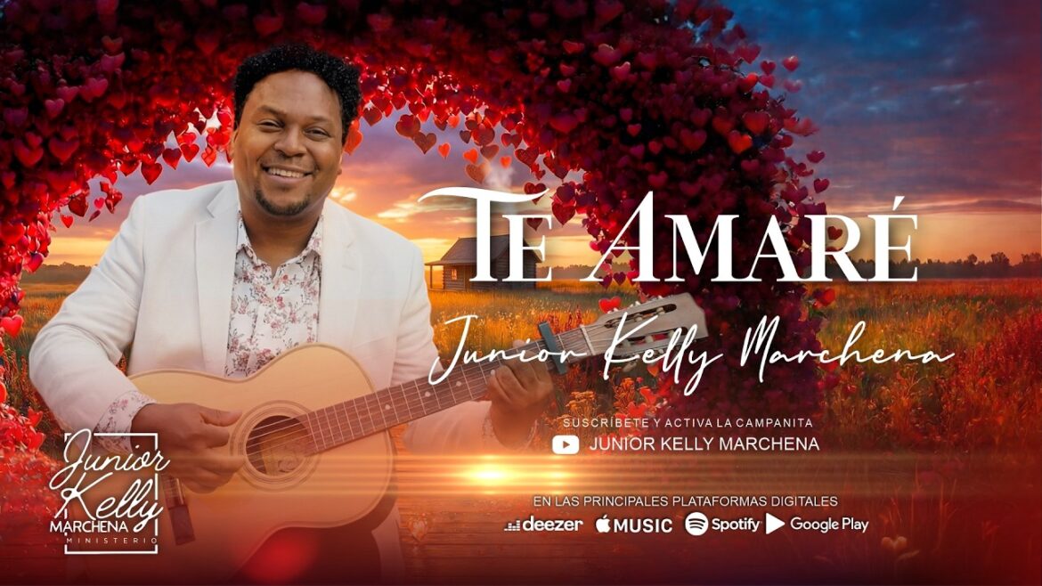 Te Amaré | Junior Kelly Marchena | Video Oficial